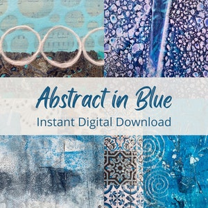 May include: Abstract digital art print in shades of blue with a collage of different textures and patterns. The title "Abstract in Blue" and the text "Instant Digital Download" are displayed on a white banner.