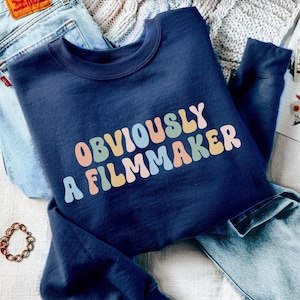 Obviously A Filmmaker Sweatshirt, Funny Sarcastic Women in Film Sweatshirt, Cute Sassy Female Director of Photography Cinematographer Gift