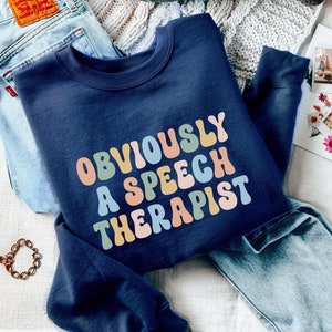 Obviously A Speech Therapist Sweatshirt, Funny Sarcastic Speech Therapy Gift, Cute Sassy SLP SLPA Sweatshirt, Speech Language Pathologist