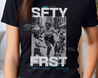 Community Policing Safety First T-shirt, Empathy Protect & Serve Shirt, Police Relations Positive Message Tee, Social Activism Outfit