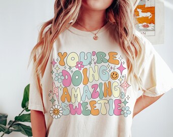 You're Doing Amazing, Sweetie Comfort Colors T-Shirt | Ciao Kim Shirt | Re Doing Amazing Sweetie Tee | Congratulations Gift | Wall Art Quote