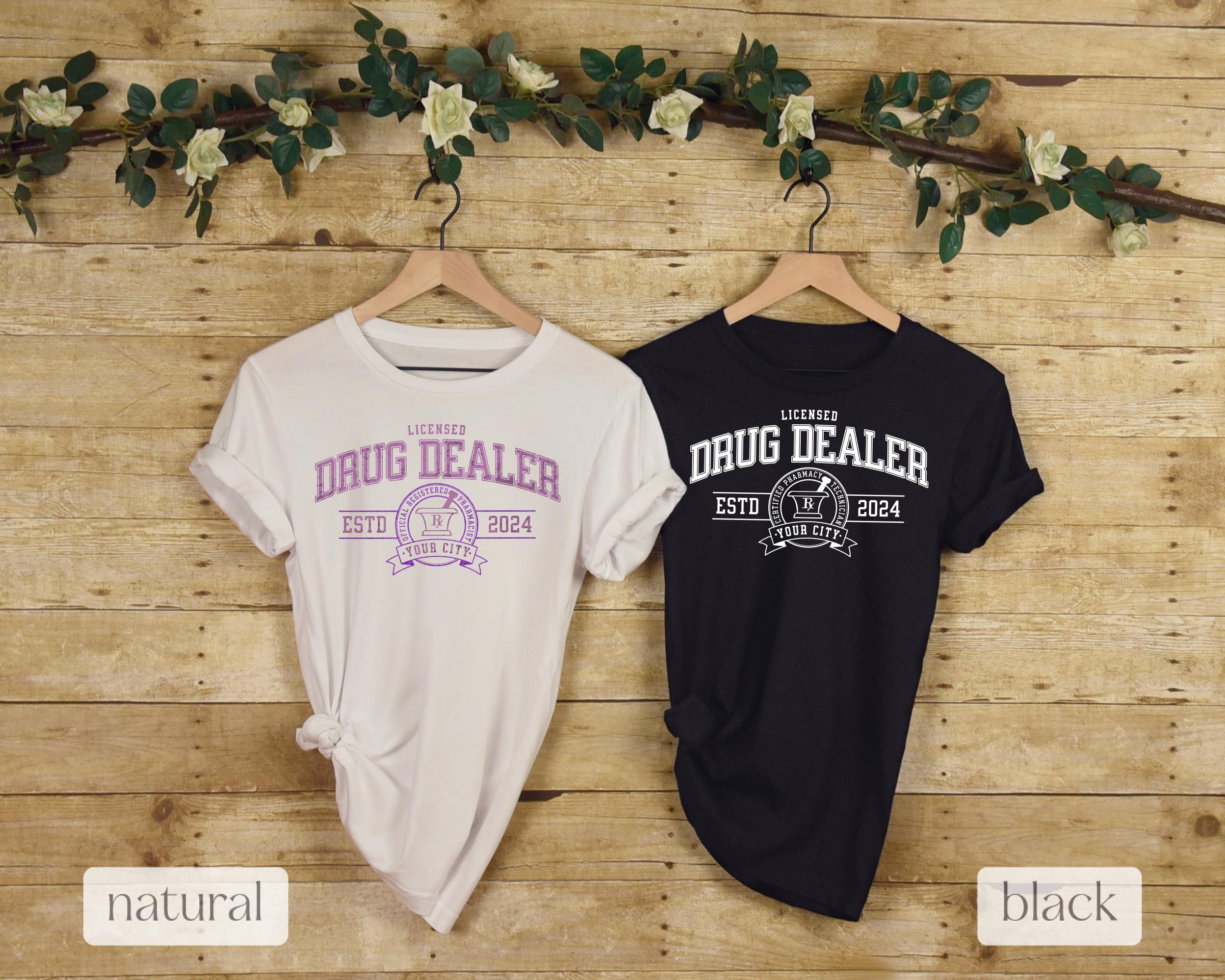 Licensed Drug Dealer Shirt, Custom Pharmacist Technician Shirt