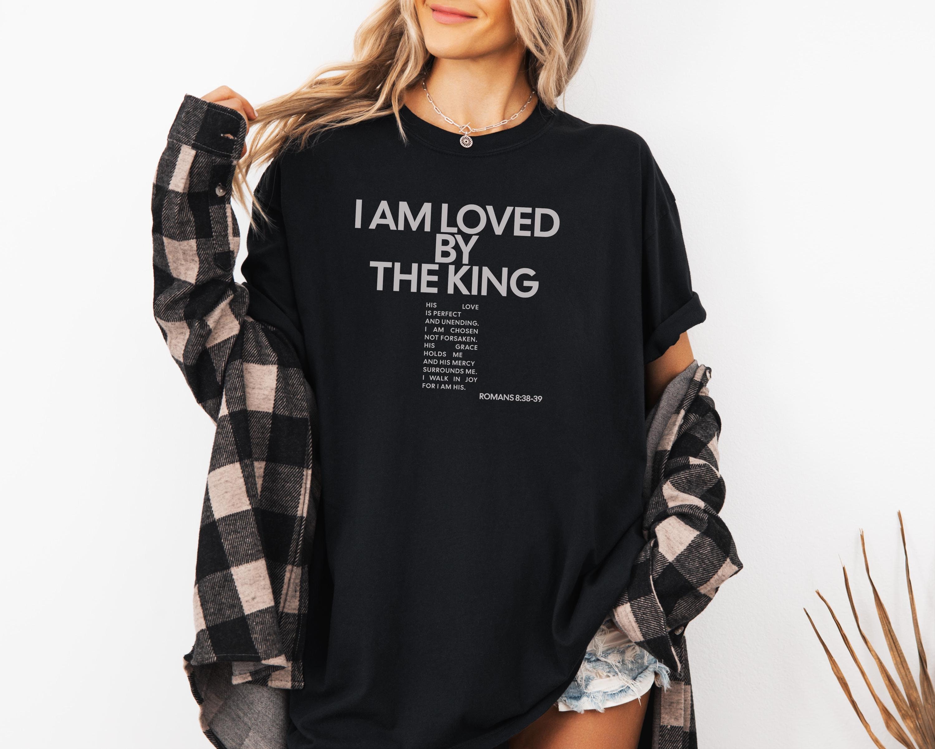 Loved by the King shirt, Child of God tshirt, Christian Apparel, Lord Jesus Christ is King Merch, Bible Verse Tee, Faith Shirt, His Daughter