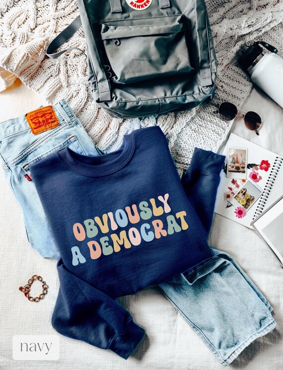 Obviously A Democrat Sweatshirt, Funny Sarcastic Liberal Voter Sweatshirt, Cute Sassy Leftist Political Democracy DNC Politics Gift Shirt