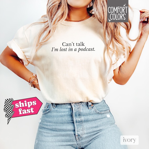 Can't Talk Lost in a Podcast Comfort Colors Shirt | Funny Podcast Lover Tee | Podcast Fan Gift | Audio Enthusiast Top | Streaming Audio Gift