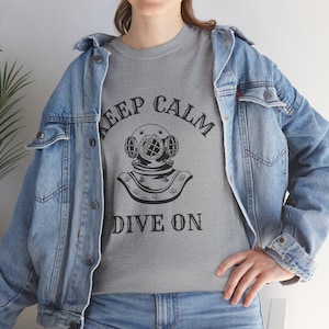 Keep Calm - Dive On, Unisex Heavy Cotton Tee, whimsical deep sea diver helmet design, fun gift tee shirt for divers,  Mark V Diver, 8 colors