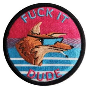 Patch F*ck It Dude