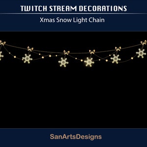 May include: Gold snowflake light chain with a white background. The chain is decorated with bows and small gold beads. The text "TWITCH STREAM DECORATIONS" and "Xmas Snow Light Chain" is above the chain. The text "SanArtsDesigns" is below the chain.