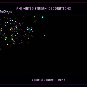 Puede incluir: Decoraciones animadas de transmisi&oacute;n con confeti de colores en rosa, azul, verde y amarillo. El texto "Colorful Confetti - Ver 3" est&aacute; en la parte inferior de la imagen.