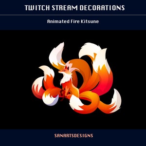 May include: Animated illustration of a fire kitsune, a mythical Japanese fox with nine tails, in shades of orange, red, and white against a black background. The text "TWITCH STREAM DECORATIONS" and "SANARTSDESIGNS" are also visible.
