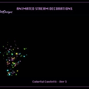 Puede incluir: Decoraciones animadas de transmisi&oacute;n con confeti de colores en rosa, azul, verde y amarillo. El texto "Colorful Confetti - Ver 3" est&aacute; en la parte inferior de la imagen.