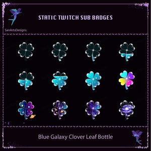 May include: Twelve static Twitch sub badges featuring a blue clover leaf with different designs inside. The designs include a galaxy, stars, and a rainbow. The text "STATIC TWITCH SUB BADGES" is at the top of the image. The text "Blue Galaxy Clover Leaf Bottle" is at the bottom of the image.