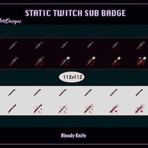 May include: Static Twitch sub badge featuring a bloody knife with a red and white design. The badge is 112 pixels by 112 pixels and is labeled "Bloody Knife".