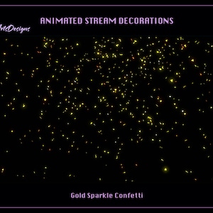 May include: Animated gold sparkle confetti on a black background. The text "Animated Stream Decorations" and "SanArtDesigns" are at the top of the image. The text "Gold Sparkle Confetti" is at the bottom of the image.
