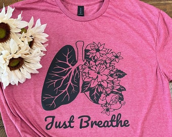 Pulmonologist, pulmonology shirt, just breathe, lungs, respiratory therapist