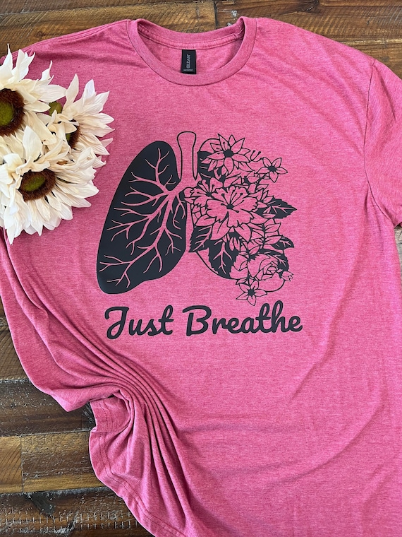 Pulmonologist, pulmonology shirt, just breathe, lungs, respiratory therapist