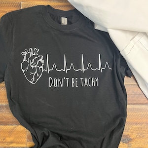 Don't be tachy, cardiology gift, cardiology nurse, cardiology doctor, shirt