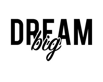 Dream Big - Instant Digital Download SVG, PNG, EPS, Pdf, Jpg