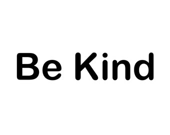 Be Kind - Instant Digital Download SVG, PNG, EPS, Pdf, Jpg