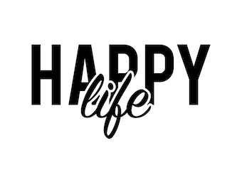 Happy Life - Instant Digital Download SVG, PNG, EPS, Pdf, Jpg