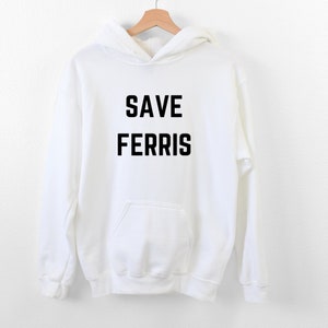 Ferris Bueller&#39;s Day Off Hoodie, Save Ferris Classic Movie hoodie, Retro 80s hoodie, 80s Movie gift, 80s movies hoodie, Film hoodie, Bueller