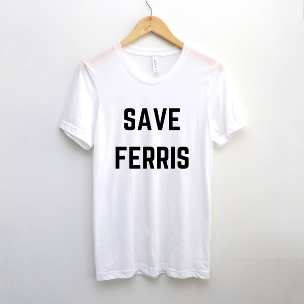 Save Ferris T Shirt, Ferris Bueller Shirt, Save Ferris Shirt, Ferris Buellers Day Off, 80s movie, Save Ferris Tee, Ferris Bueller's shirt