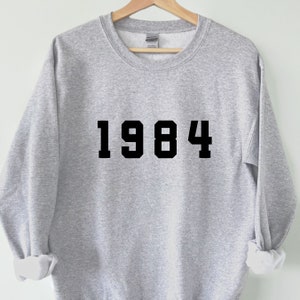 1984 Sweatshirt, 41st Birthday Sweatshirt, Born in the 80s, Vintage 1984 Top, Born in 1984 Sweatshirt, 1984 shirt, 1984 Birthday Gift, 1984