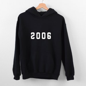 2006 Hoodie, 18th Birthday Hoodie, Born in the 00s, Vintage 2006 Top, Born in 2006 Hoodie, 2006 shirt, 2006 Birthday Gift, 2006, 18 Birthday