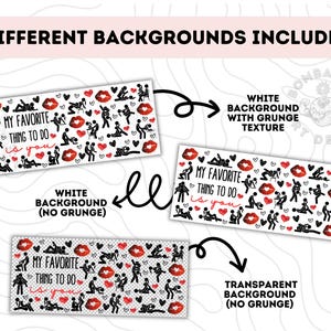 May include: Three digital backgrounds featuring a graphic design with the text "My favorite thing to do is you" surrounded by red lips and stick figures in various poses. The backgrounds are white with grunge texture, white without grunge texture, and transparent.