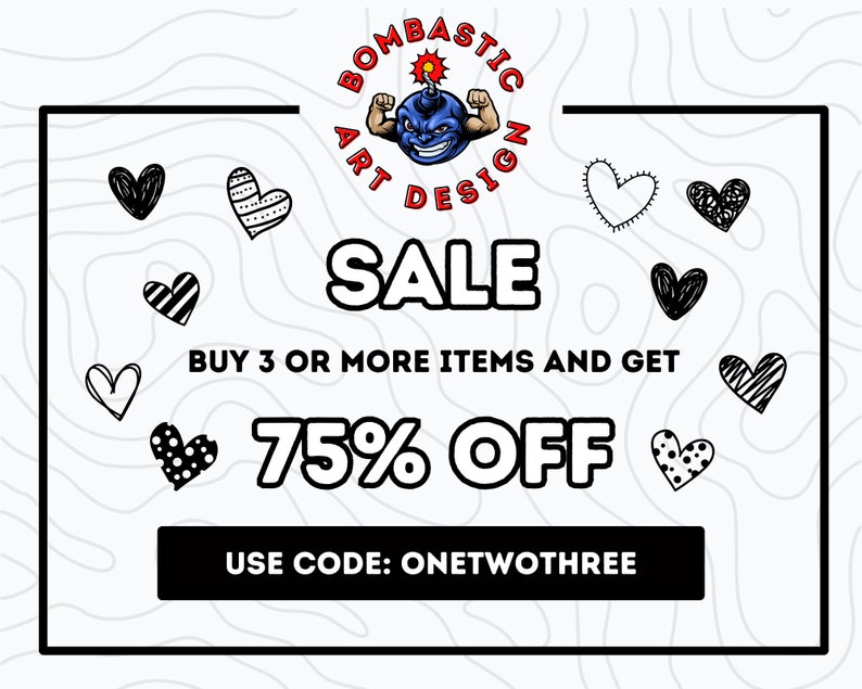 May include: A promotional graphic with the text "SALE" in large white letters. The image features a cartoon bomb character and various hand-drawn hearts. The text "BUY 3 OR MORE ITEMS AND GET 75% OFF" is also included, along with the code "ONETWOTHREE".