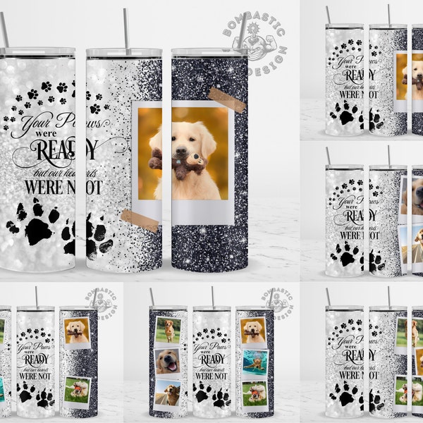 Pet Dog Memorial Tumbler Wrap Sublimation PNG 20oz Skinny, Photo Picture Tumbler Wrap, Your Paws Were Ready Tumbler, Pet Loss Gift Digital