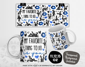 Christmas My Favorite Thing To Do Is You Mug Wrap PNG, 11 12 15oz Funny Dirty Mug Sublimation Design, Adult Mug Templates, Digital - Blue