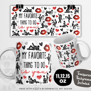 My Favorite Thing To Do Is You Mug Wrap PNG, 11oz & 15oz Funny Dirty Valentine Mug Design, Adult Humor Mug Templates, Instant Download