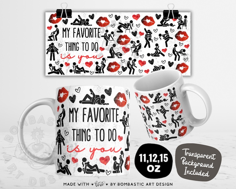 My Favorite Thing To Do Is You Mug Wrap 11oz 12oz 15oz Funny Valentine Sublimation Design (PNG) image 1