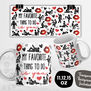 My Favorite Thing To Do Is You Mug Wrap PNG, 11oz & 15oz Funny Dirty Valentine Mug Design, Adult Humor Mug Templates, Instant Download