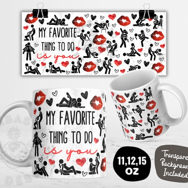 My Favorite Thing To Do Is You Mug Wrap PNG, 11oz & 15oz Funny Dirty Valentine Mug Design, Adult Humor Mug Templates, Instant Download