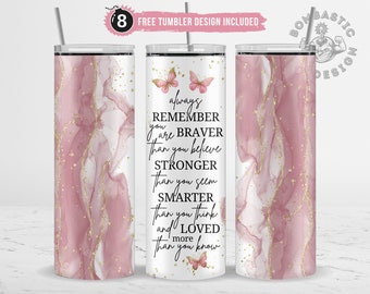 Motivational Quote Tumbler Wrap PNG 20oz Skinny, Always Remember You Are Braver Tumbler Pink Alcohol Ink Sublimation, Positive Affirmations