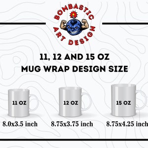 May include: Three white ceramic mugs with black text showing the size of each mug: 11 oz, 12 oz, and 15 oz. The mugs are on a white background with a white and gray wavy pattern. The text below each mug shows the dimensions of the mug wrap design size in inches: 8.0x3.5 inch, 8.75x3.75 inch, and 8.75x4.25 inch.