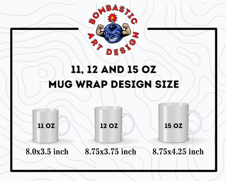 May include: Three white ceramic mugs with black text showing the size of each mug: 11 oz, 12 oz, and 15 oz. The mugs are on a white background with a white and gray wavy pattern. The text below each mug shows the dimensions of the mug wrap design size in inches: 8.0x3.5 inch, 8.75x3.75 inch, and 8.75x4.25 inch.