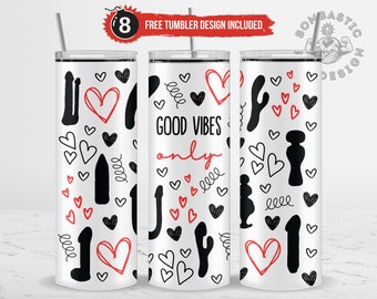 Good Vibes Only and Women Toys Tumbler Wrap Sublimation PNG, 20 oz Skinny Funny Dirty Valentine Tumbler, Adult Humor Tumbler Design Digital