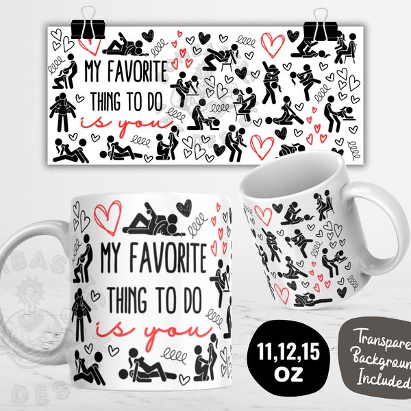 My Favorite Thing To Do Is You Mug Wrap PNG, 11oz & 15oz Funny Dirty Valentine Mug Design, Adult Humor Mug Templates, Instant Download