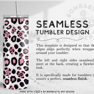 May include: A stainless steel tumbler with a white background and a pink and black leopard print design. The tumbler has a silver lid and a straw. The text "SEAMLESS TUMBLER DESIGN" is visible.