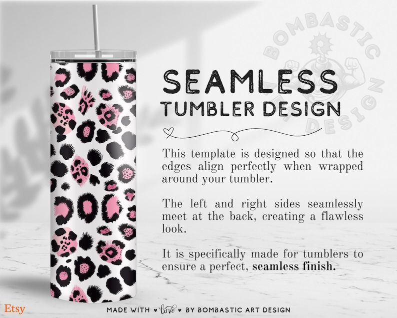 May include: A stainless steel tumbler with a white background and a pink and black leopard print design. The tumbler has a silver lid and a straw. The text "SEAMLESS TUMBLER DESIGN" is visible.