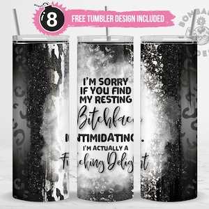Sarcastic Quotes 20 oz Skinny Tumbler Wrap Sublimation Design Templates PNG I'm Sorry If You Find My Resting Bitchface Intimidating Digital