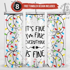 It&#39;s Fine I&#39;m Fine Everything is Fine Christmas Tumbler Wrap Sublimation Design Funny Christmas Lights 20 oz Skinny Instant Download PNG