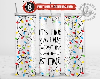 It's Fine Christmas Tumbler Wrap, Funny 20oz Skinny Sublimation Design (PNG)