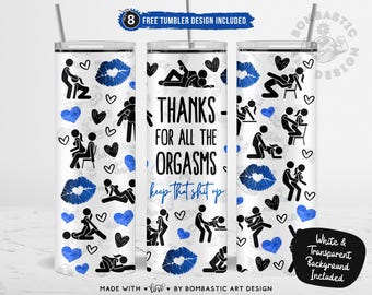 Thanks For All The Orgasms Keep That Shit Up Tumbler Wrap, Funny Dirty Adult Sublimation Design PNG 20oz Skinny Tumbler, Digital - Blue