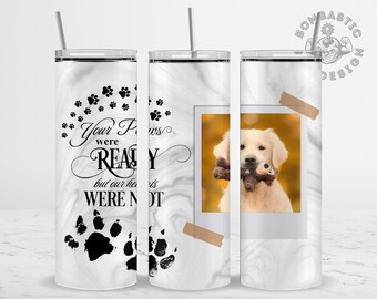 Pet Dog Memorial Tumbler Wrap Sublimation PNG 20oz Skinny, Photo Picture Tumbler, Your Paws Were Ready Tumbler, Pet Loss Gift - White Marble