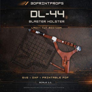 May include: A brown leather blaster holster with a belt, featuring metallic buckles and hardware. The image includes text reading 3DPRINTPROPS, DL-44 BLASTER HOLSTER, LASER CUT EDITION, SVG, DXF, PRINTABLE PDF, and SCALE 1:1, alongside a grid pattern.