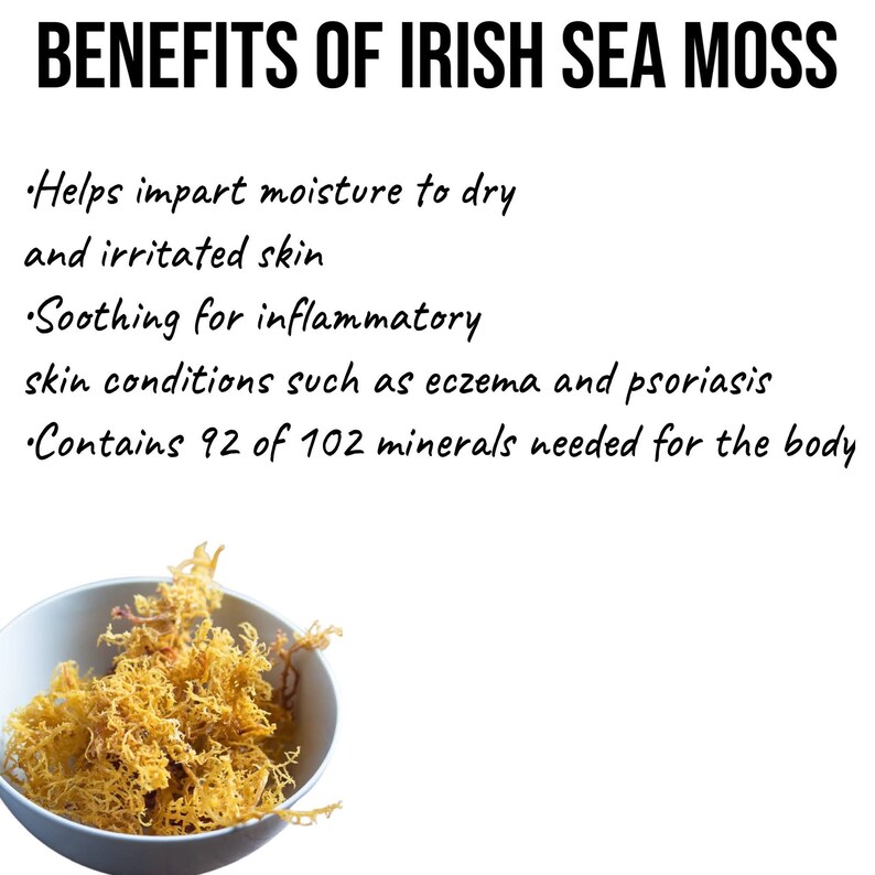 May include: A white bowl filled with dried Irish Sea Moss. The text on the image reads: "BENEFITS OF IRISH SEA MOSS &bull;Helps impart moisture to dry and irritated skin &bull;Soothing for inflammatory skin conditions such as eczema and psoriasis &bull;Contains 92 of 102 minerals needed for the body"